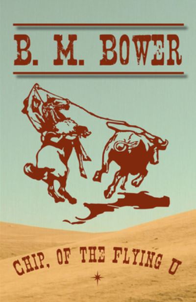 Chip, of the Flying U - B M Bower - Books - Read Books - 9781473333888 - September 21, 2016