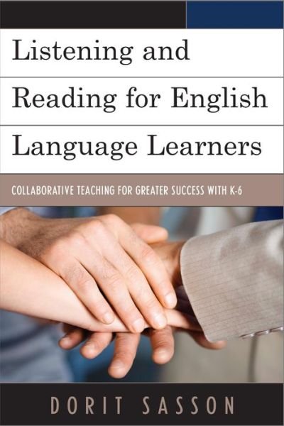 Cover for Dorit Sasson · Listening and Reading for English Language Learners: Collaborative Teaching for Greater Success with K-6 (Hardcover Book) (2013)