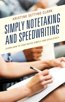 Cover for Kristine Setting Clark · Simply Notetaking and Speedwriting: Learn How to Take Notes Simply and Effectively (Paperback Book) (2022)