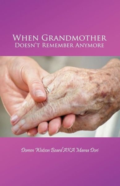 Cover for Doreen Watson Beard Aka Mama Dori · When Grandmother Doesn't Remember Anymore (Paperback Book) (2015)