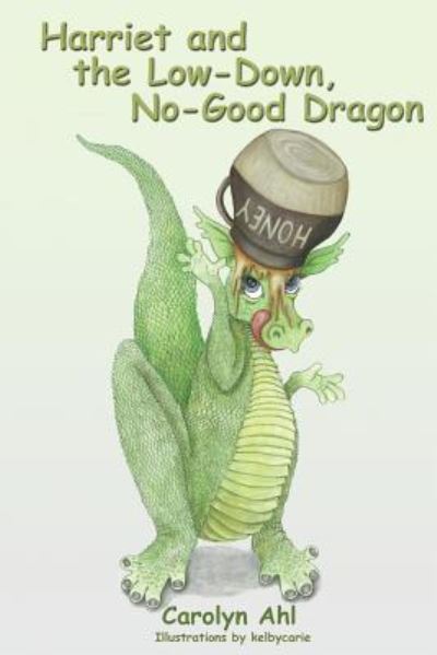 Cover for Carolyn Ahl · Harriet and the Low Down, No Good Dragon (Paperback Book) (2013)