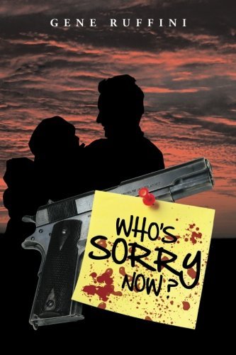 Who's Sorry Now? - Gene Ruffini - Książki - XLIBRIS - 9781483626888 - 23 kwietnia 2013