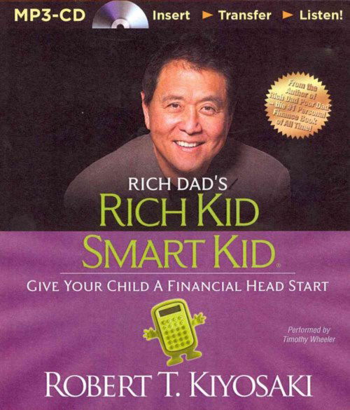 Rich Dad's Rich Kid Smart Kid: Give Your Child a Financial Head Start - Robert T Kiyosaki - Audio Book - Rich Dad on Brilliance Audio - 9781491517888 - May 13, 2014