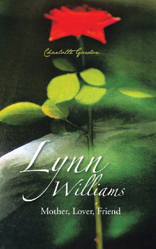 Cover for Charlotte Gordon · Lynn Williams: Mother, Lover, Friend (Hardcover Book) (2013)