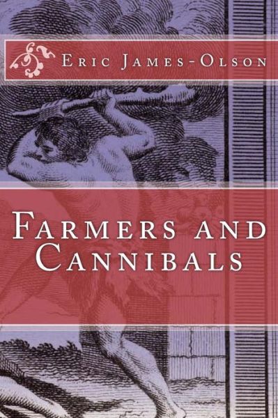 Cover for Eric James-olson · Farmers and Cannibals (Paperback Book) (2013)