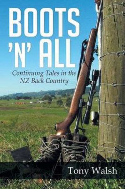 Cover for Tony Walsh · Boots 'n' All: Continuing Tales in the Nz Back Country (Pocketbok) (2014)