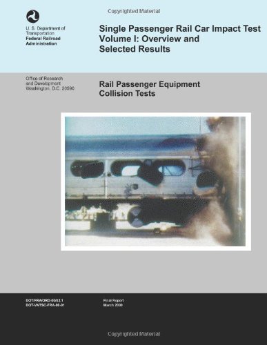 Cover for U.s. Department of Transportation · Single Passenger Rail Car Impact Test Volume 1: Overview and Selected Results (Taschenbuch) (2013)