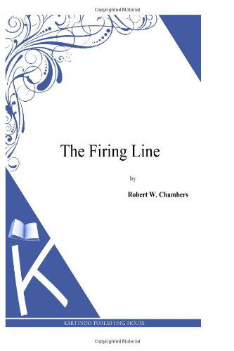 Cover for Robert W. Chambers · The Firing Line (Taschenbuch) (2014)