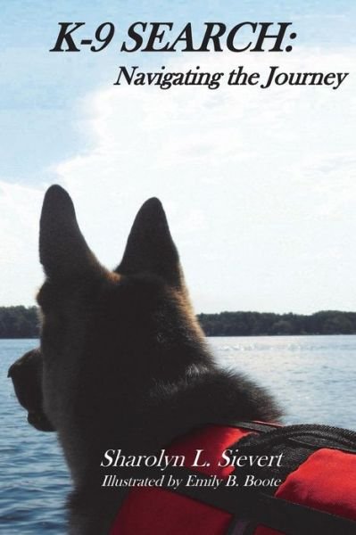 Cover for Sharolyn L Sievert · K-9 Search: Navigating the Journey (Paperback Book) (2014)
