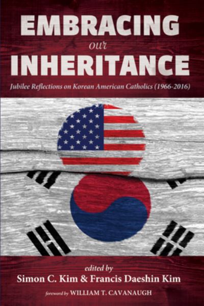 Cover for Simon C. Kim · Embracing Our Inheritance: Jubilee Reflections on Korean American Catholics (1966-2016) (Gebundenes Buch) (2016)