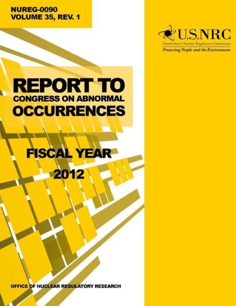 Cover for U S Nuclear Regulatory Commission · Report to Congress on Abnormal Occurrences: Fiscal Year 2012 (Taschenbuch) (2014)