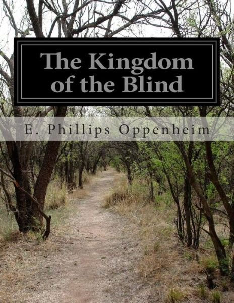 Cover for E Phillips Oppenheim · The Kingdom of the Blind (Paperback Book) (2014)