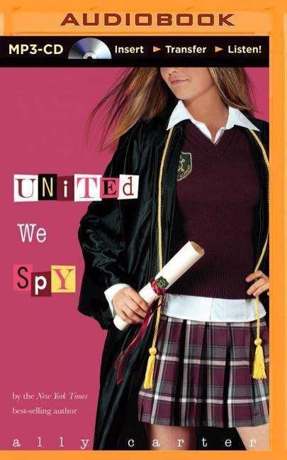 United We Spy (Gallagher Girls Series) - Ally Carter - Audio Book - Brilliance Audio - 9781501209888 - September 23, 2014