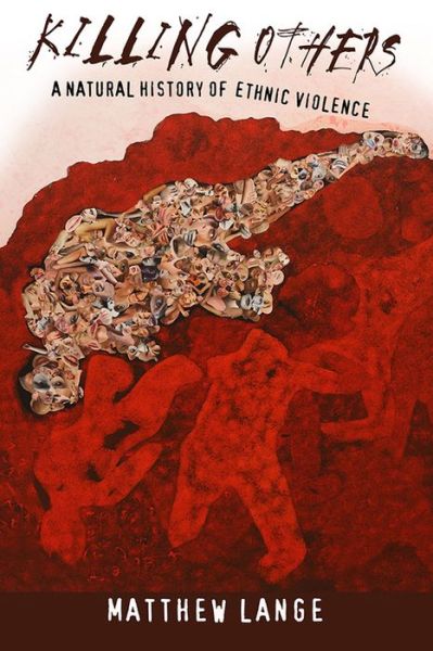 Cover for Matthew Lange · Killing Others: A Natural History of Ethnic Violence (Paperback Book) (2017)