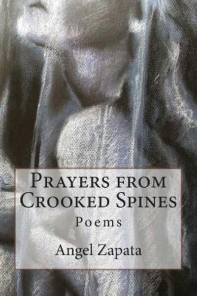 Cover for Angel Zapata · Prayers from Crooked Spines (Paperback Book) (2014)