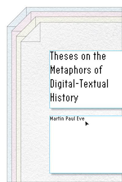 Martin Paul Eve · Theses on the Metaphors of Digital-Textual History (Book) (2024)