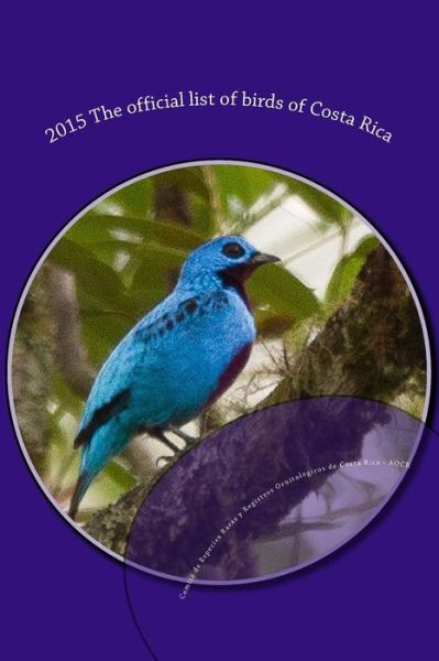 Cover for Comite De Especies Raras Y Registros or · 2015 the Official List of Birds of Costa Rica (Paperback Book) (2015)