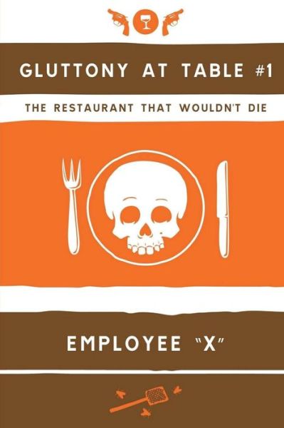 Cover for Employee X · Gluttony at Table #1: the Restaurant That Wouldn't Die (Paperback Book) (2015)