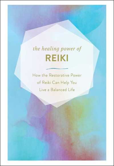 Cover for Adams Media · The Healing Power of Reiki: How the Restorative Power of Reiki Can Help You Live a Balanced Life (Hardcover Book) (2019)