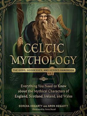 Cover for Sorcha Hegarty · Celtic Mythology: The Gods, Goddesses, and Heroes Handbook - World Mythology and Folklore Series (Hardcover Book) (2025)