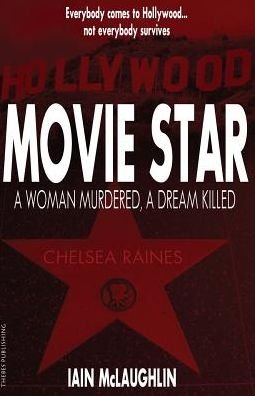 Cover for Iain Mclaughlin · Movie Star: a Woman Murdered, a Dream Killed (Paperback Bog) (2015)