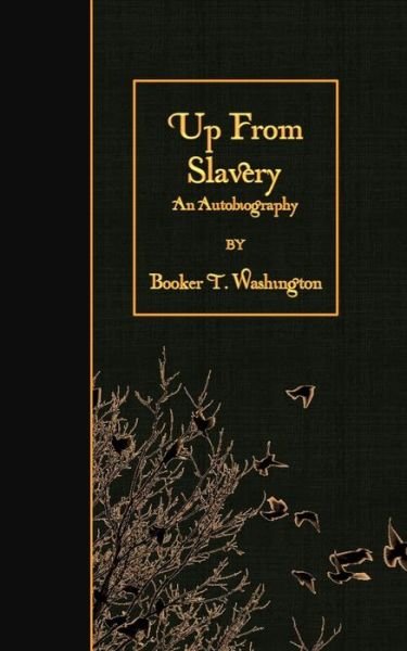 Cover for Booker T Washington · Up from Slavery: an Autobiography (Paperback Bog) (2015)