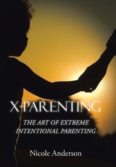 Cover for Nicole Anderson · X-Parenting (Hardcover Book) (2016)