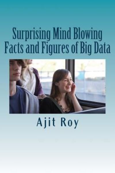 Cover for Ajit Kumar Roy · Surprising Mind Blowing Facts and Figures of Big Data (Pocketbok) (2015)