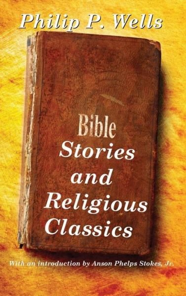 Cover for Philip P Wells · Bible Stories and Religious Classics (Hardcover Book) (2018)