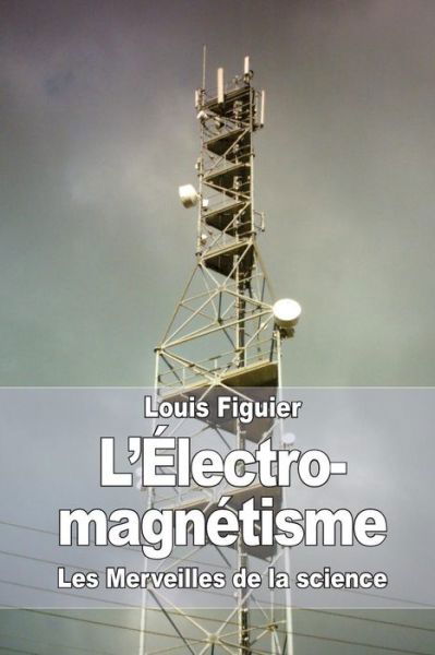 Cover for Louis Figuier · L'Electro-magnetisme (Paperback Book) (2015)