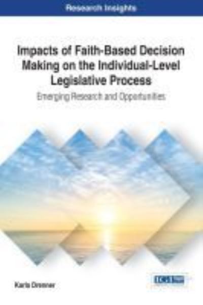 Cover for Karla Drenner · Impacts of Faith-Based Decision Making on the Individual-Level Legislative Process : Emerging Research and Opportunities (Hardcover Book) (2017)