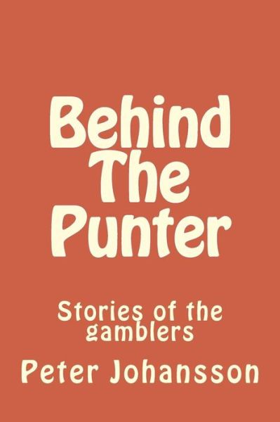 Cover for Peter Johansson · Behind The Punter (Taschenbuch) (2015)