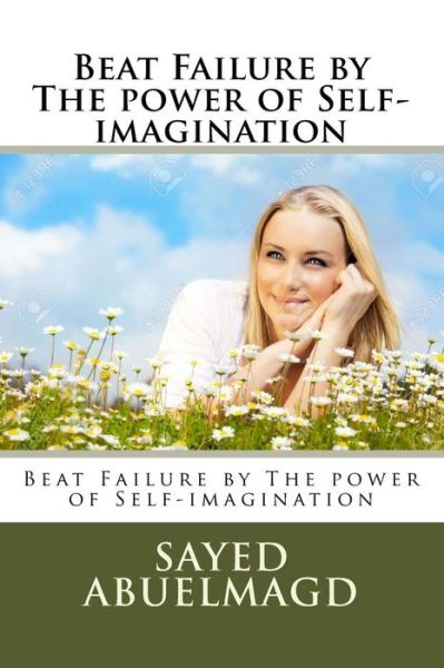 Cover for Sayed Ibrahim Abuelmagd DM · Beat Failure by The power of Self-imagination (Paperback Book) (2015)