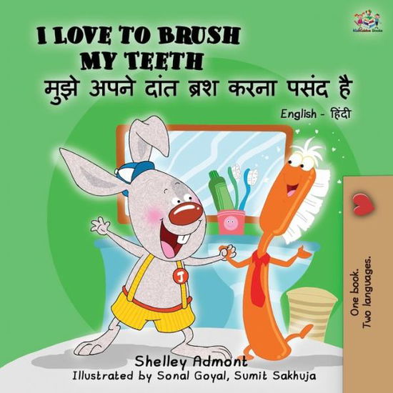 I Love to Brush My Teeth (English Hindi Bilingual Book) - English Hindi Bilingual Collection - Shelley Admont - Books - Kidkiddos Books Ltd. - 9781525915888 - August 13, 2019