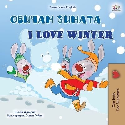 Cover for Shelley Admont · I Love Winter (Bulgarian English Bilingual Children's Book) - Bulgarian English Bilingual Collection (Paperback Bog) [Large type / large print edition] (2021)