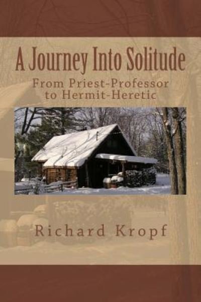 Richard W Kropf · Journey Into Solitude (Paperback Bog) (2016)