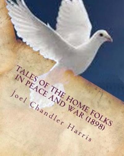 Cover for Joel Chandler Harris · Tales of the home folks in peace and war (Taschenbuch) (2016)