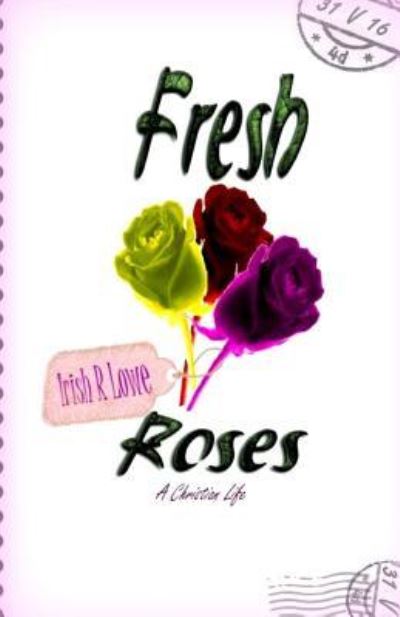 Cover for Irish Rose Lowe · Fresh Roses (Paperback Book) (2016)