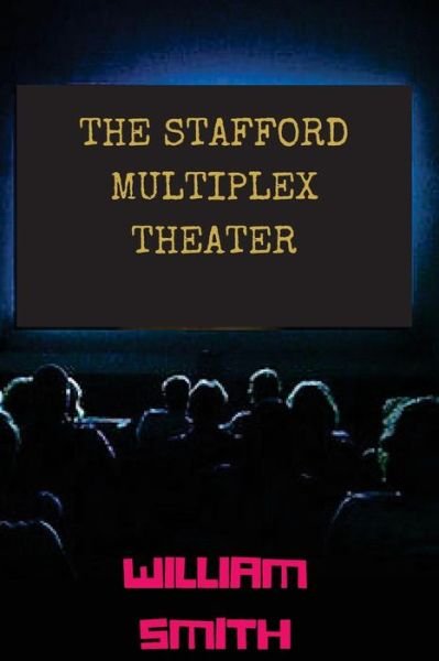 Cover for William Smith · The Stafford Multiplex Theater (Pocketbok) (2016)