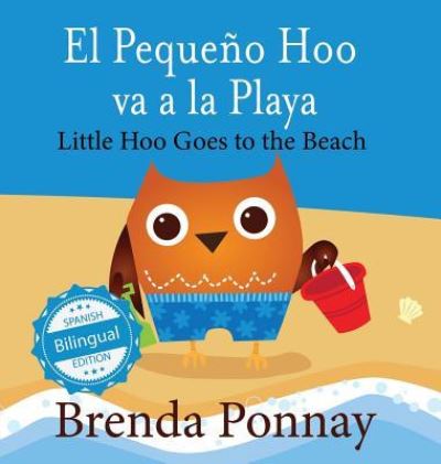 Cover for Brenda Ponnay · Little Hoo goes to the Beach / El Pequeno Hoo va a la Playa (Hardcover Book) (2015)