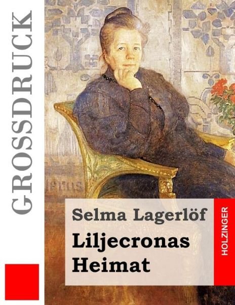 Cover for Selma Lagerlof · Liljecronas Heimat (Grossdruck) (Taschenbuch) (2016)