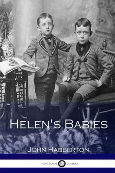 Helen's Babies - John Habberton - Bøker - Createspace Independent Publishing Platf - 9781536821888 - 1. august 2016