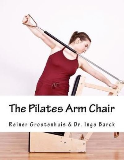 Cover for Reiner Grootenhuis · The Pilates Arm Chair (Pocketbok) (2016)