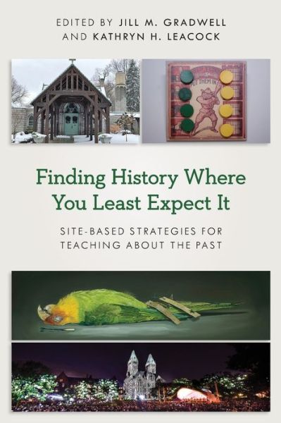 Cover for Finding History Where You Least Expect It: Site-Based Strategies for Teaching about the Past - American Alliance of Museums (Paperback Bog) (2020)