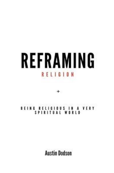 Cover for Austin Brooks Dodson · Reframing Religion (Paperback Book) (2017)