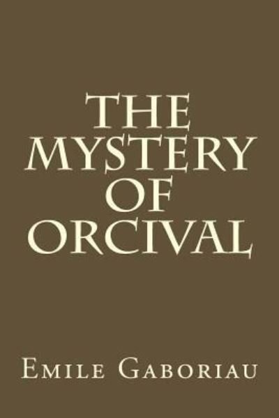 Cover for Emile Gaboriau · The Mystery Of Orcival (Taschenbuch) (2016)