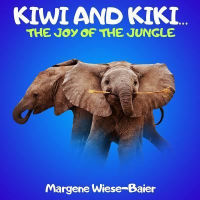 Cover for Margene Annette Wiese-Baier · Kiwi and Kiki.. The Joy of the Jungle (Paperback Book) (2016)