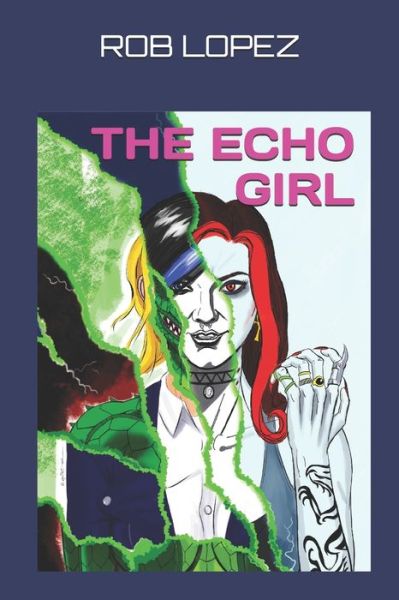 Cover for Rob Lopez · The Echo Girl (Paperback Bog) (2017)