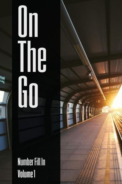 On the Go - Number Fill in - Volume 1 - Nilo Ballener - Bücher - Createspace Independent Publishing Platf - 9781545025888 - 17. April 2017