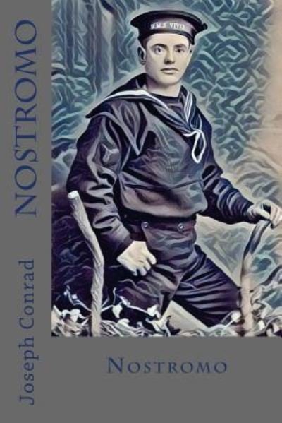 Nostromo - Joseph Conrad - Livros - Createspace Independent Publishing Platf - 9781546789888 - 18 de maio de 2017